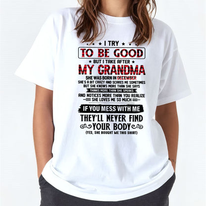 I TRY TO BE GOOD BUT I TAKE AFTER MY GRANDMA - From grandma for granddaughter - TIEN12 (SKU07-102-12)