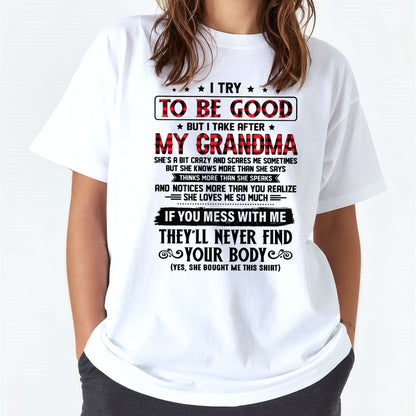 I TRY TO BE GOOD BUT I TAKE AFTER MY GRANDMA - From grandma for granddaughter - TIEN00 (SKU07-102-00)