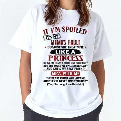IF I'M SPOILED IT'S MY MIMI'S FAULT ♥ BECAUSE SHE TREATS ME ♥ LIKE A PRINCESS - From Grandma for granddaughter - TIEN00