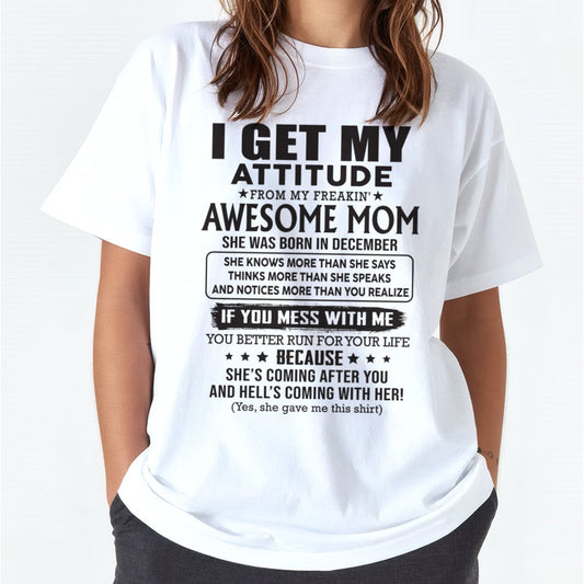 DECEMBER - I GET MY ATTITUDE FROM AWESOME MOM - to my Daughter from Mom - TIEN12 (SKU08-17-12)