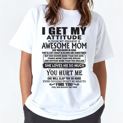 June - Thanks Mom - I GET MY ATTITUDE FROM MY FREAKIN' AWESOME MOM - Gift for Son and Daughter From Mom - TIEN06 June (SKU-TMD-06)