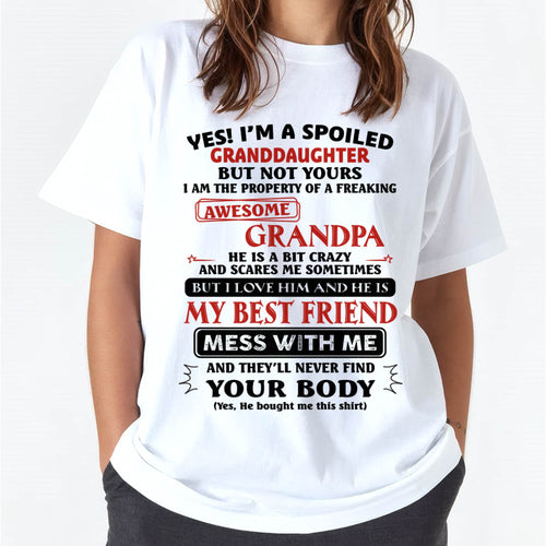 "Yes! I'm A Spoiled Granddaughter Of A Freaking Awesome Grandpa" – Speical T - Shirt From Grandpa – TIEN00 (SKU2606-364-00)