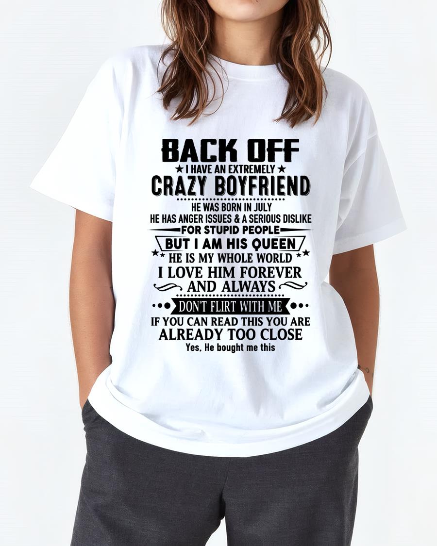 July - Back Off I Have An Extremely Crazy Boyfriend - - Gift For Wife From Husband - TIEN07 (SKUT-BACKOFF-07)