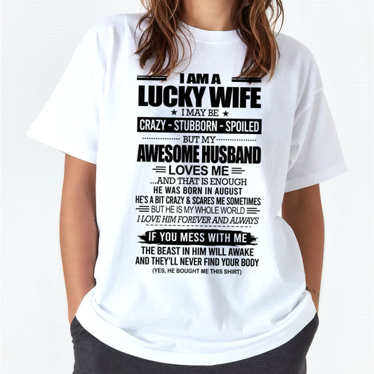 I AM A LUCKY WIFE I MAY BE CRAZY - STUBBORN - SPOILED T-Shirt – Birthday Gift From August Husband / Man - TIEN08 (SKU12-297-08)