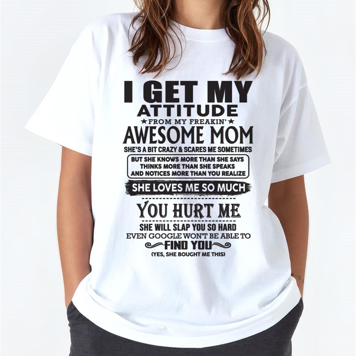 Thanks Mom - I GET MY ATTITUDE FROM MY FREAKIN' AWESOME MOM - Gift for Son and Daughter From Mom - TIEN00 (SKU-TMD-00)