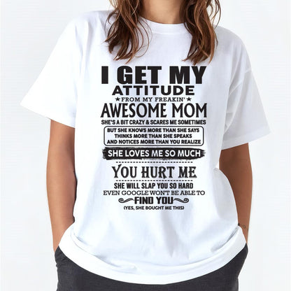 Thanks Mom - I GET MY ATTITUDE FROM MY FREAKIN' AWESOME MOM - Gift for Son and Daughter From Mom - TIEN00 (SKU-TMD-00)