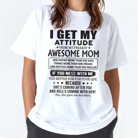 I GET MY ATTITUDE FROM AWESOME MOM - to my Daughter from Mom - TIEN00 (SKU08-17-00)
