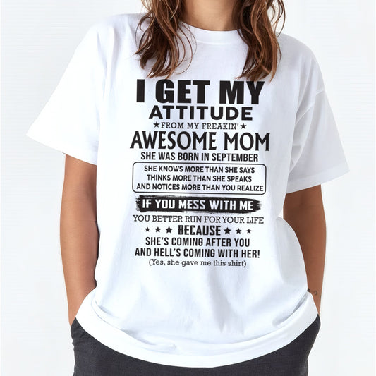 SEPTEMBER - I GET MY ATTITUDE FROM AWESOME MOM - to my Daughter from Mom - TIEN09 (SKU08-17-09)