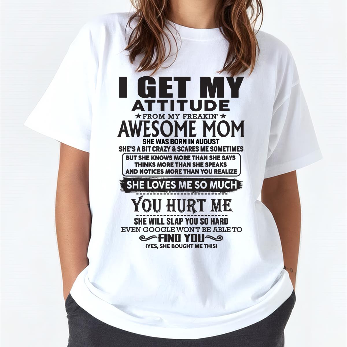 August - Thanks Mom - I GET MY ATTITUDE FROM MY FREAKIN' AWESOME MOM - Gift for Son and Daughter From Mom - DOAN08 August (SKU-TMD-08)