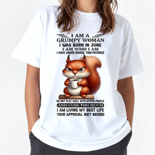 June – "I Am A Grumpy Woman - I Am Who I Am" – Beautiful T - Shirt For Women – TIEN06 (SKU09-07-06)