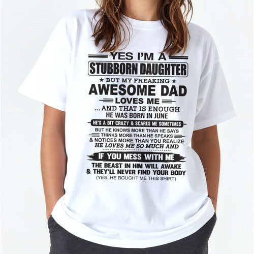 Yes I’m A Stubborn Daughter T-Shirt – Birthday Gift From June Dad / Man - DOAN06 (SKU07-186-06)