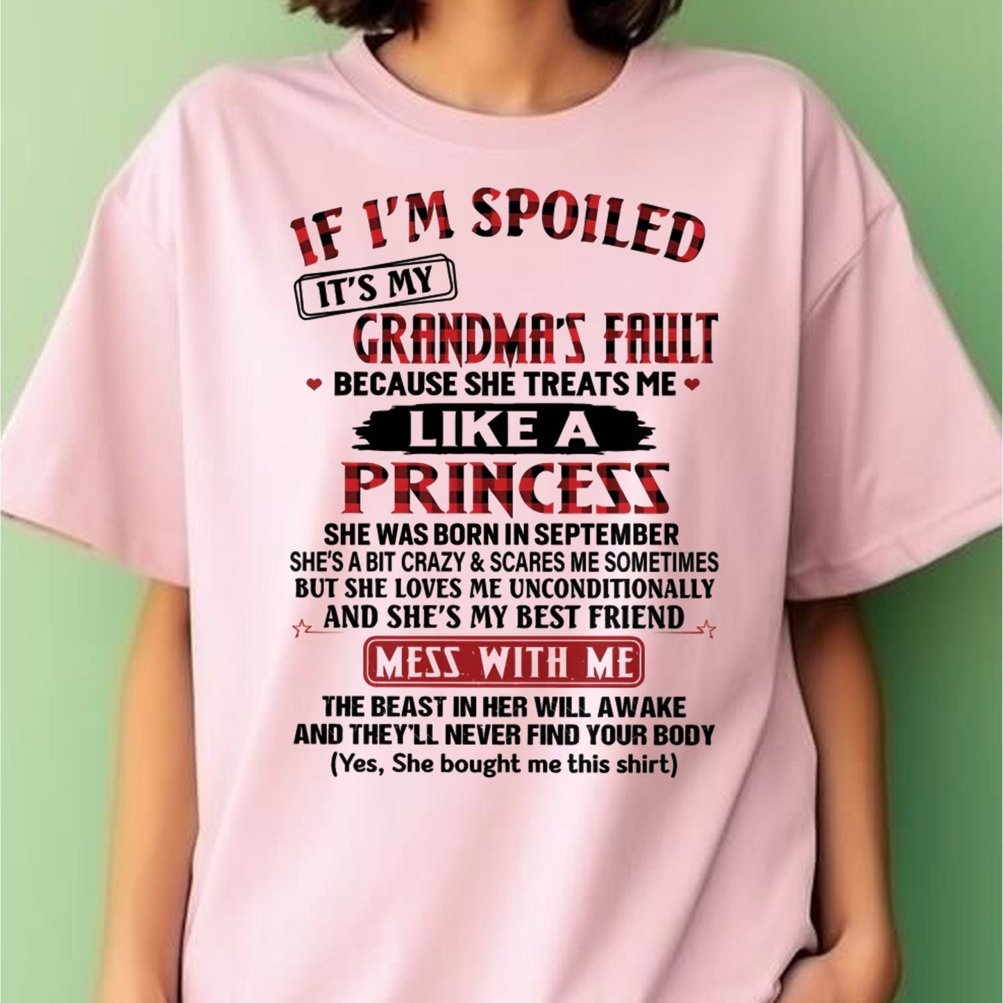 IF I'M SPOILED IT'S MY GRANDMA'S FAULT ♥ BECAUSE SHE TREATS ME ♥ LIKE A PRINCESS - From Grandma for granddaughter - TIEN09 (SKU07-92-09)