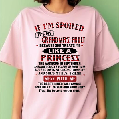 IF I'M SPOILED IT'S MY GRANDMA'S FAULT ♥ BECAUSE SHE TREATS ME ♥ LIKE A PRINCESS - From Grandma for granddaughter - TIEN09 (SKU07-92-09)