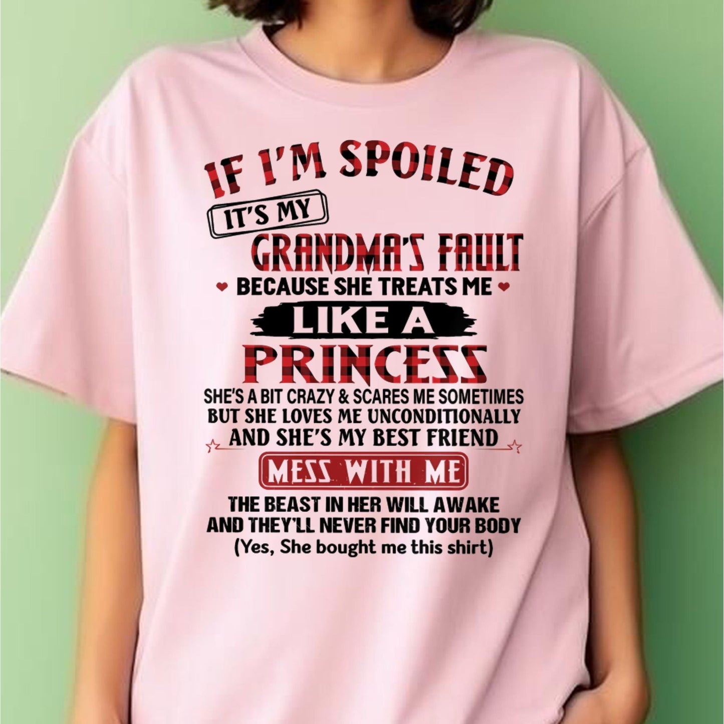 IF I'M SPOILED IT'S MY GRANDMA'S FAULT ♥ BECAUSE SHE TREATS ME ♥ LIKE A PRINCESS - From Grandma for granddaughter - TIEN00 (SKU07-92-00)