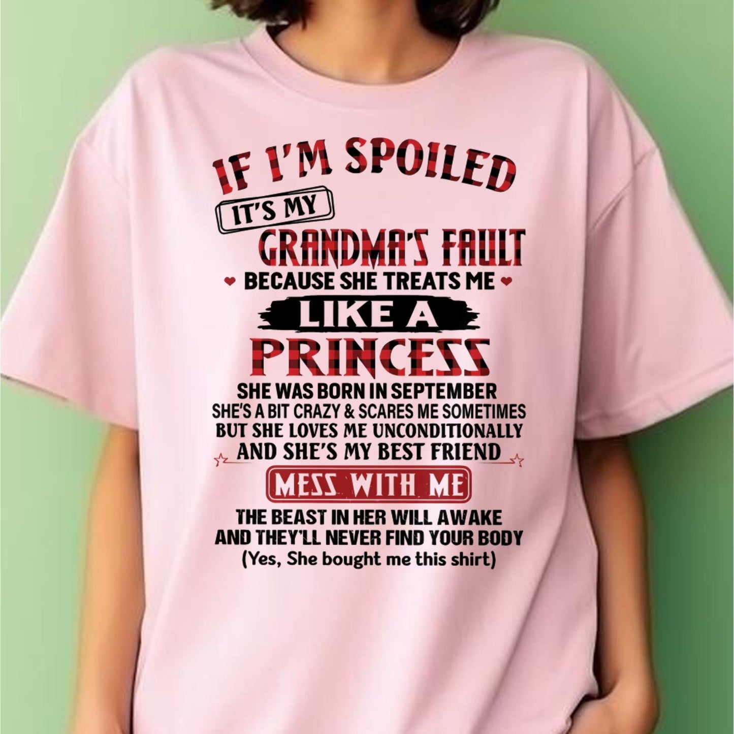 IF I'M SPOILED IT'S MY GRANDMA'S FAULT ♥ BECAUSE SHE TREATS ME ♥ LIKE A PRINCESS - From Grandma for granddaughter - TIEN09 (SKU07-92-09)