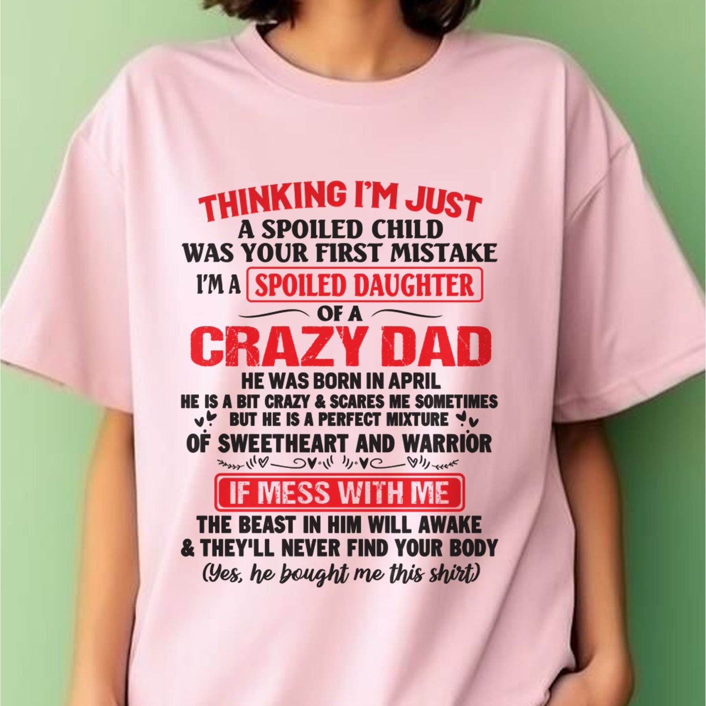 I AM A SPOILED CHILD WAS YOUR FIRST MISTAKE - FROM DAD - TIEN04