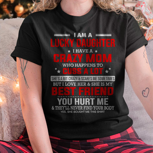 I Am a Lucky Daughter I Have a Crazy Mom - Gift for Daughter From Mom - TIEN00