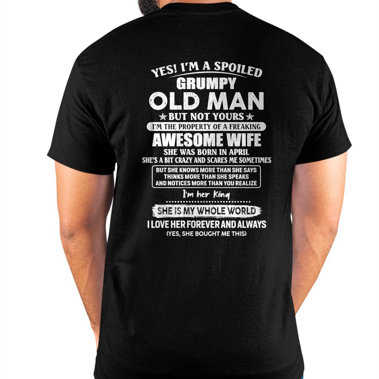 April - Yes! I'm A Spoiled Grumpy Old Man But Not Yours - Gift For Husband From Wife - DOAN04 (SKU07-100-04)