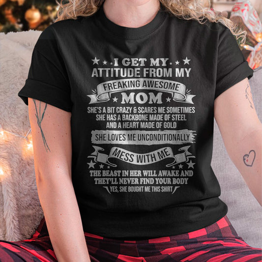 I Get My Attitude From My Freaking Awesome Mom - Gift for Daughter From Mom - TIEN00 (SKUT-2807MD)