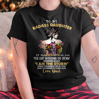 To My Badass Daughter - Gift For Daughter From Dad T-Shirt - DOAN00 (SKUT09-D00)