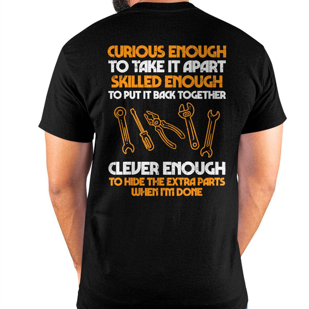Curious Enough To Take It Apart Car Auto Garage Mechanic Men T-Shirt - Gift For Mechanic - DOAN (SKUM08-D12)
