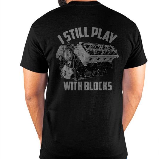 I Still Play With Blocks Racing Shirt - Gift For Mechanic - DOAN (SKUM08-D03)