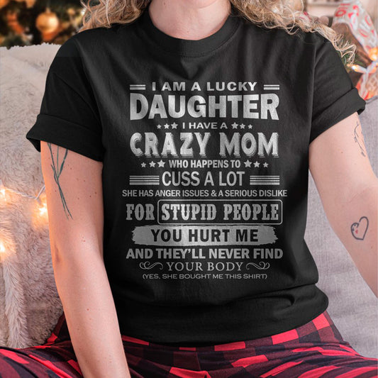 I Am a Lucky Daughter I Have a Crazy Mom - Gift for Daughter From Mom - TIEN00