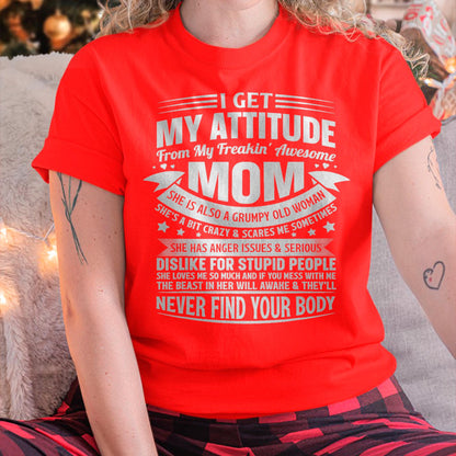 I Get My Attitude From My Freaking Awesome Mom - Gift for Daughter From Mom - TIEN00