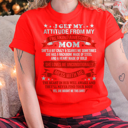 I Get My Attitude From My Freaking Awesome Mom - Gift for Daughter From Mom - TIEN00