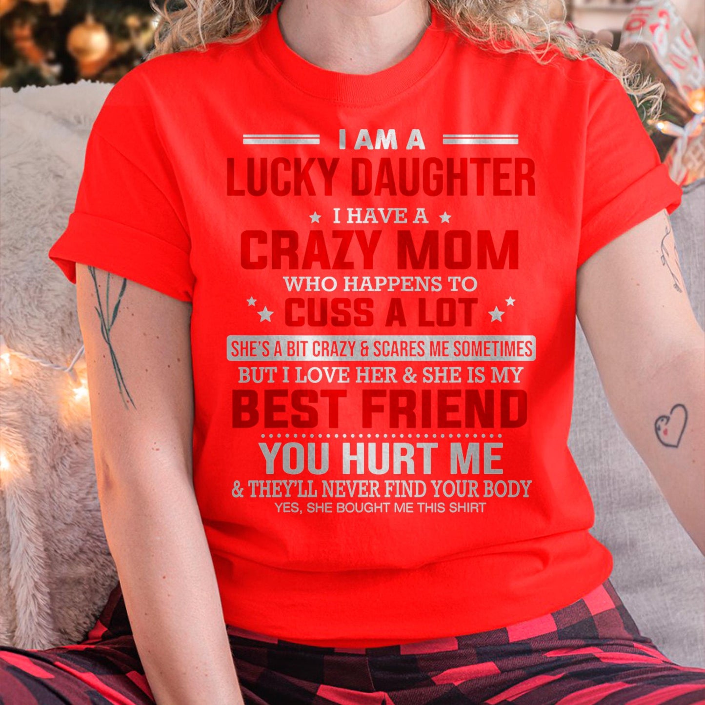 I Am a Lucky Daughter I Have a Crazy Mom - Gift for Daughter From Mom - TIEN00