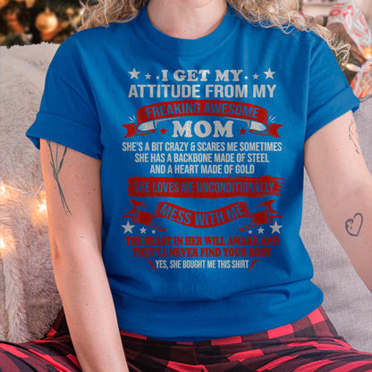 I Get My Attitude From My Freaking Awesome Mom - Gift for Daughter From Mom - TIEN00