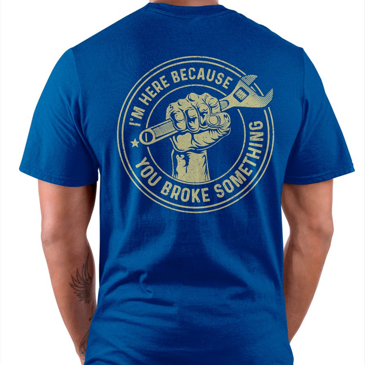 I'm Here Because You Broke Something - Gift For Mechanic - DOAN (SKUM08-D04)