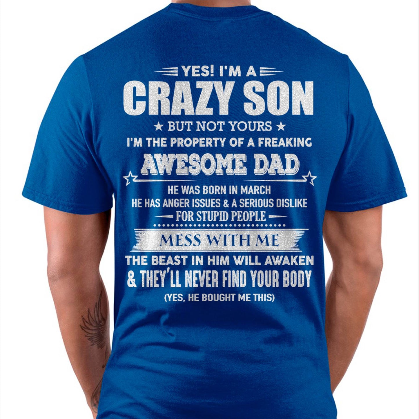 March - Yes! I'm A Crazy Son But Not Yours I'm The Property Of A Freaking Awesome Dad - Gift For Son From Dad - DOAN03 (SKU07-52-03)