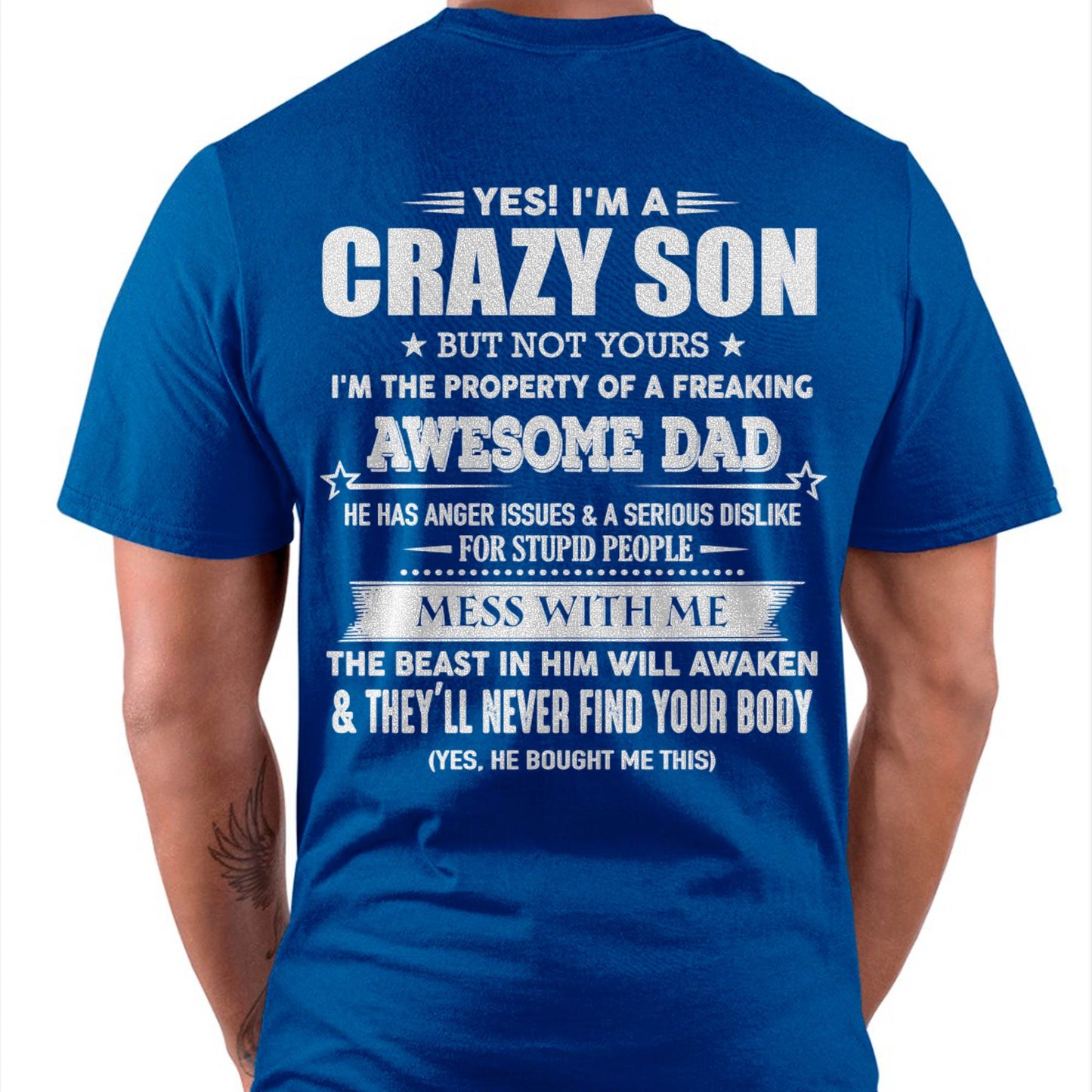 Yes! I'm A Crazy Son But Not Yours I'm The Property Of A Freaking Awesome Dad - Gift For Son From Dad - DOAN00 (SKU07-52-00)