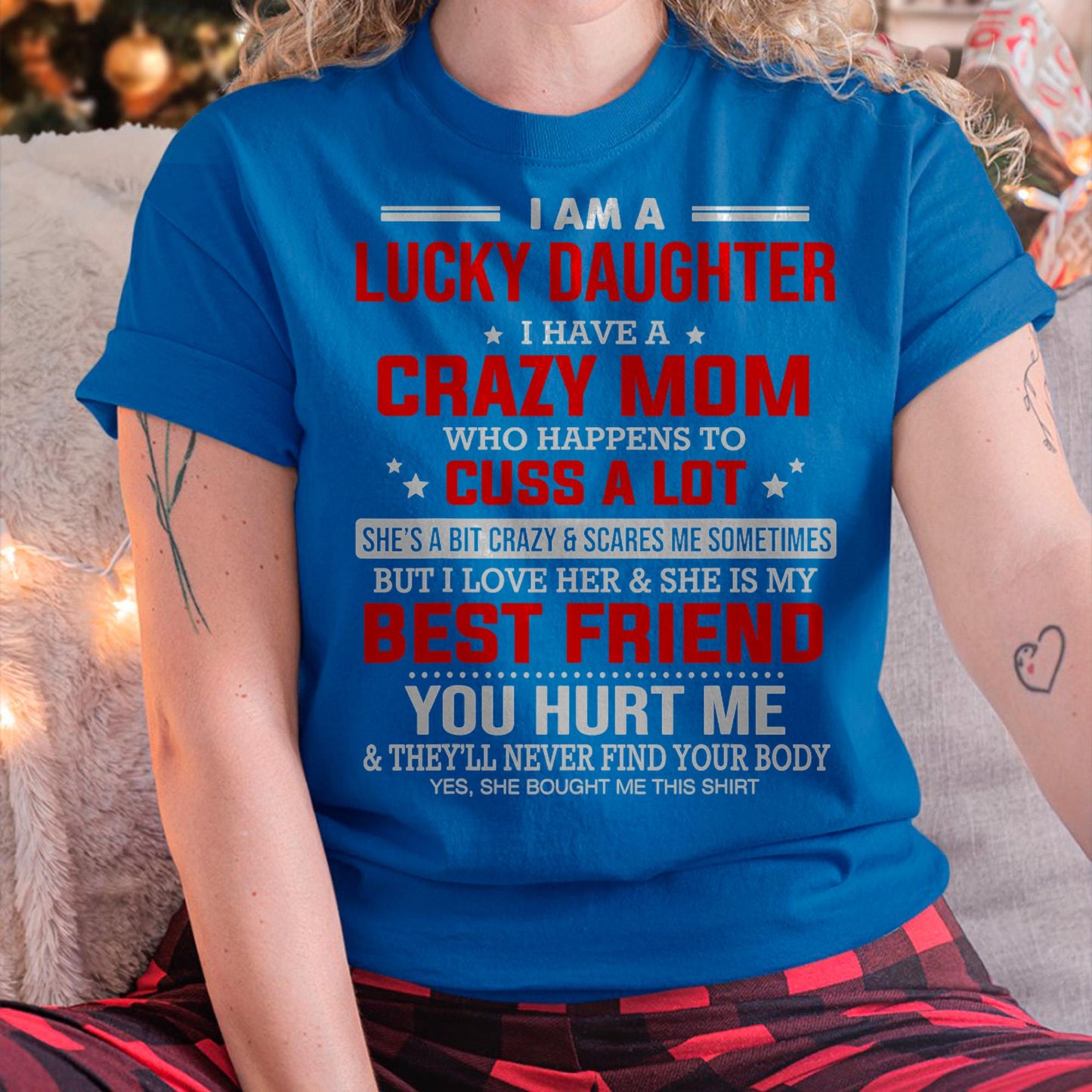 I Am a Lucky Daughter I Have a Crazy Mom - Gift for Daughter From Mom - TIEN00