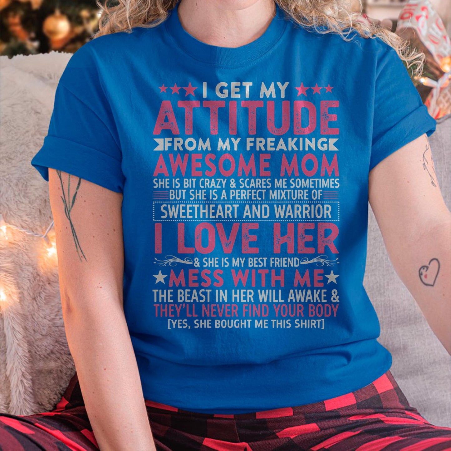 I Get My Attitude From My Freaking Awesome Mom - Gift for Daughter From Mom - TIEN00