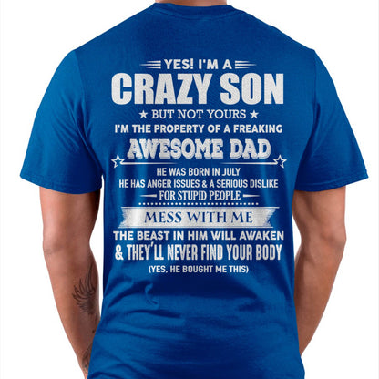 July- Yes! I'm A Crazy Son But Not Yours I'm The Property Of A Freaking Awesome Dad - Gift For Son From Dad - DOAN07 (SKU07-52-07)