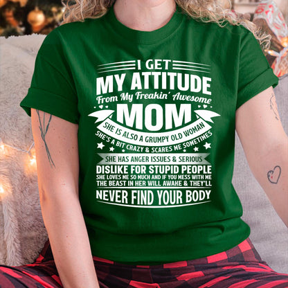 I Get My Attitude From My Freaking Awesome Mom - Gift for Daughter From Mom - TIEN00