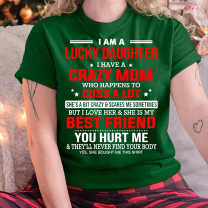 I Am a Lucky Daughter I Have a Crazy Mom - Gift for Daughter From Mom - TIEN00