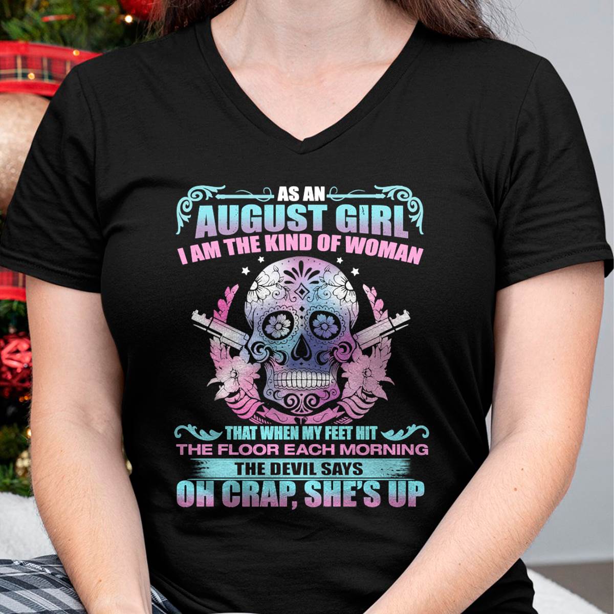 As An August Girl I Am The Kind Of Woman - T-Shirt For Woman - DOAN08 (SKU08-85-08)