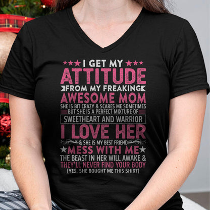 I Get My Attitude From My Freaking Awesome Mom - Gift for Daughter From Mom - TIEN00