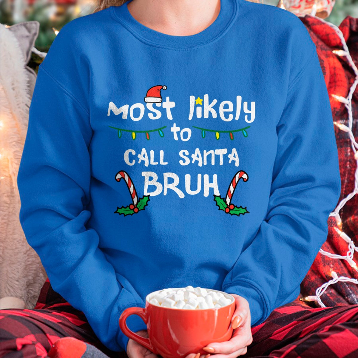 Christmas Likely Call Santa Bruh Xmas Family Men Women Kids T-Shirt - Christmas Unisex T-Shirt/Hoodie/Sweatshirt - HNDS00