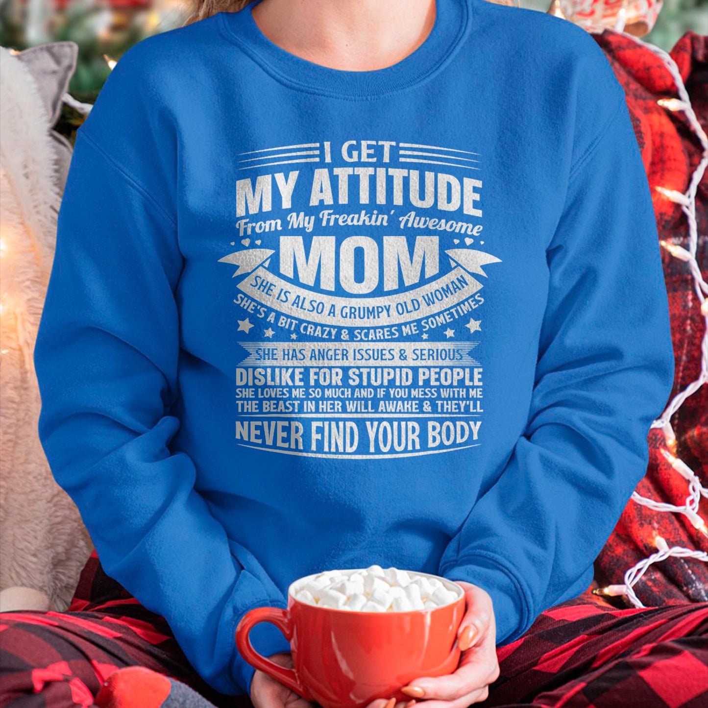 I Get My Attitude From My Freaking Awesome Mom - Gift for Daughter From Mom - TIEN00