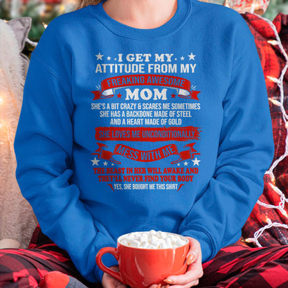 I Get My Attitude From My Freaking Awesome Mom - Gift for Daughter From Mom - TIEN00