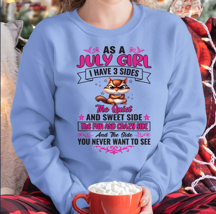 As A July Girl I Have 3 Sides - T Shirt For Woman - DOAN07 (SKU09-37-07)