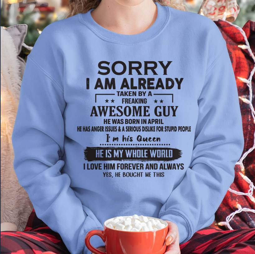 April - Sorry I Am Already Taken By A Freaking Awesome Guy - Gift For Your Girlfriend, Wife From Husband - DOAN04 (SKU07-145-04)