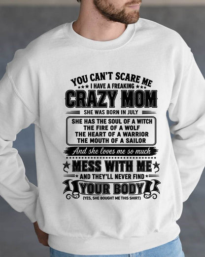 JULY – "YOU CAN'T SCARE ME - I HAVE A FREAKING CRAZY MOM" – MEANINGFUL GIFT FROM MOM – TIEN07 (SKU2608-144-07)