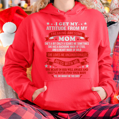 I Get My Attitude From My Freaking Awesome Mom - Gift for Daughter From Mom - TIEN00