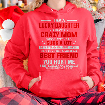 I Am a Lucky Daughter I Have a Crazy Mom - Gift for Daughter From Mom - TIEN00
