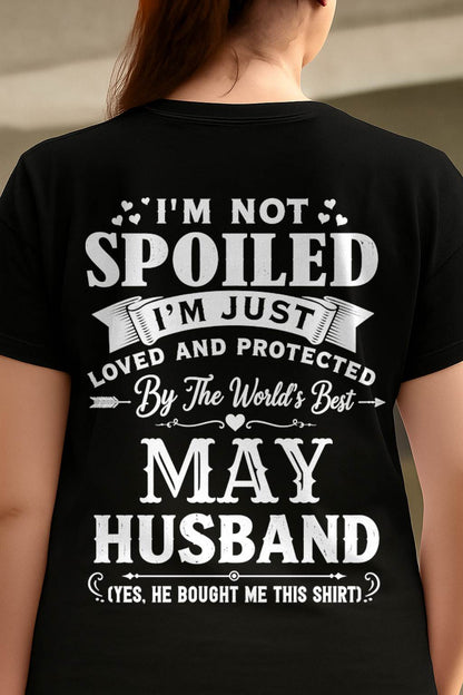 "I'M NOT SPOILED - I'M JUST LOVED AND PROTECTED BY MY HUSBAND" –  T - SHIRT FROM HUSBAND – TIEN05 (SKU2606-165-05)